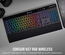 CORSAIR Clavier Gamer Membrane K57 RGB - Sans fil - Rétroéclairé RGB LED - Noir - AZERTY (CH-925C015-FR)